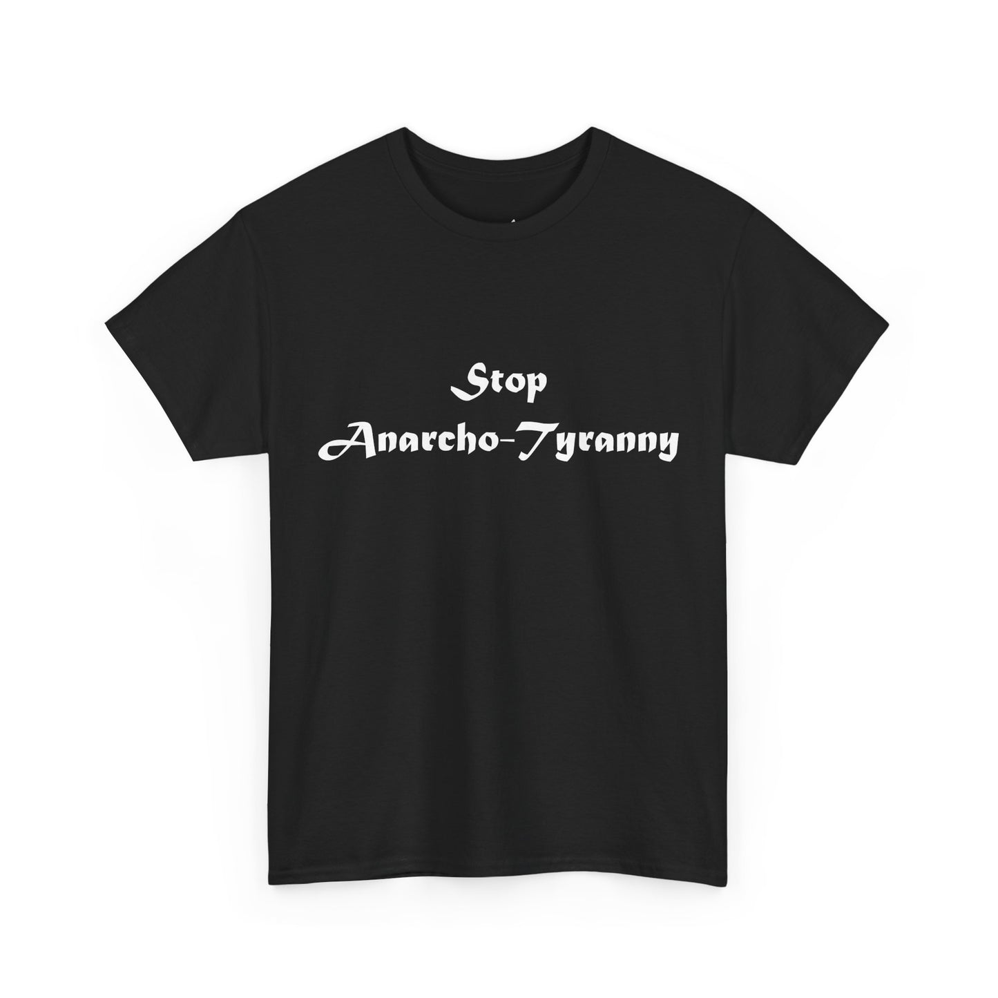 Stop Anarcho-Tyranny T-Shirt