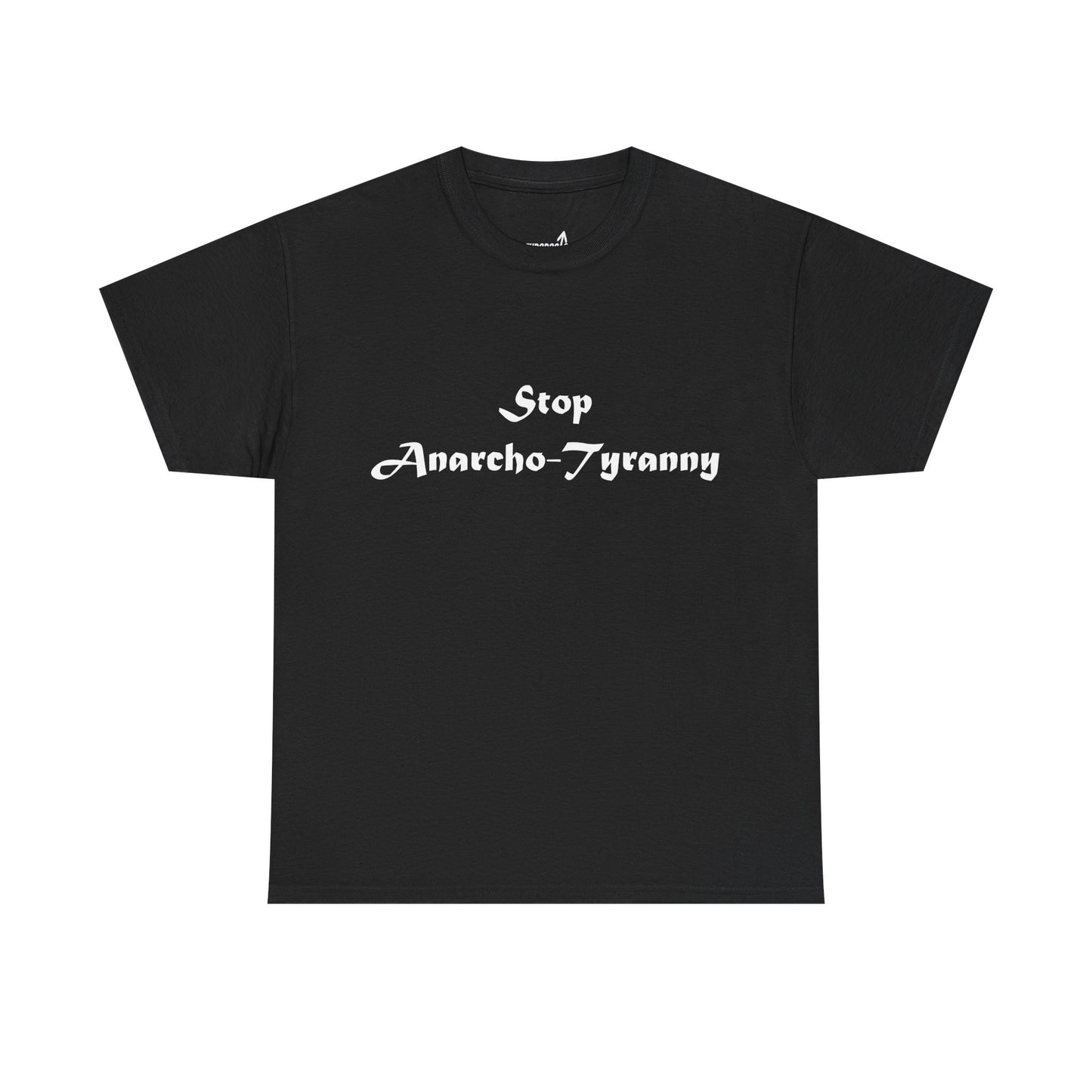 Stop Anarcho-Tyranny T-Shirt