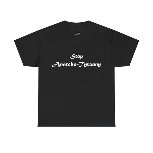 Stop Anarcho-Tyranny T-Shirt