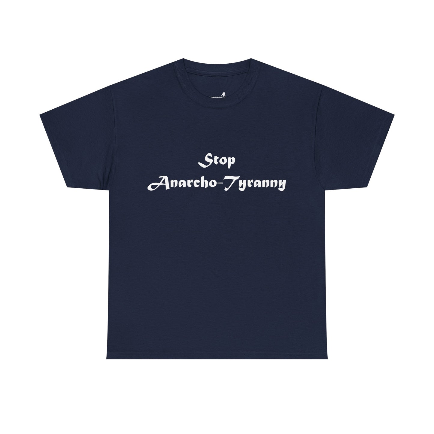 Stop Anarcho-Tyranny T-Shirt